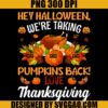 Hey Halloween PNG, Pumpkins Back PNG, Love Thanksgiving PNG