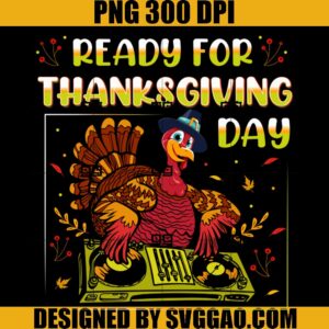 Ready For Thanksgiving PNG, Turkey Dj PNG, Thanksgiving PNG