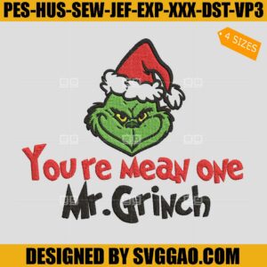You're Mean One Mr. Grinch Embroidery Design, The Grinch Embroidery File