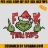 Grinch F K Them Kids Embroidery Design Santa Grinch Embroidery File