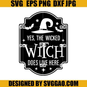 Yes, The Wicked Witch Does Live Here SVG, Halloween SVG, Witch SVG