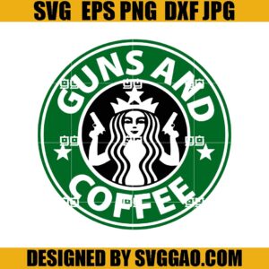 Gun And Coffee SVG, Starbuck SVG, Coffee SVG