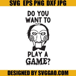 Do You Want To Play A Game SVG, Jigsaw Halloween Horror SVG
