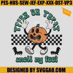 Trick Or Treat Embroidery Design, Smell My Feet Embroidery Machine File
