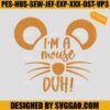 I'm A Mouse DUH Embroidery Design, Mickey Mouse Embroidery Machine File