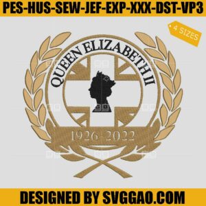 RIP Queen Elizabeth II 1926-2022 Embroidery Design, Queen Elizabeth II Embroidery File