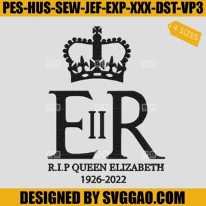ER II Rip 2022 Embroidery Design, Crown Queen Elizabeth II Embroidery File