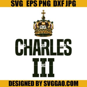 King Charles the Third SVG, King Charles III SVG PNG DXF EPS Digital Download