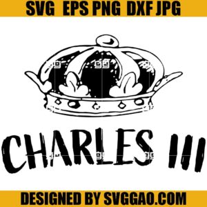 King Charles III SVG, New King Of England SVG PNG DXF EPS Cut Files For Cricut Silhouette