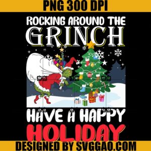 Rocking Around The Grinch PNG, Have A Happy Holiday PNG