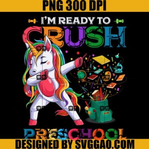 I'm Ready To Crush Preschool PNG, Funny Unicorn Back to School PNG
