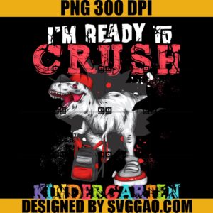 I'm Ready To Crush PNG, Kindergarten Dinosaur Back To School PNG