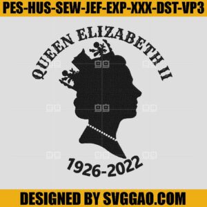 Rip Queen Elizabeth Embroidery Design, Queen Elizabeth Embroidery File