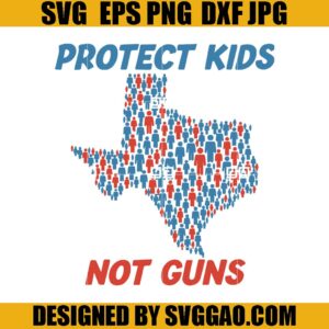 Protect Kids Not Guns SVG, Gun Violence SVG, Texas Not Guns SVG