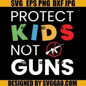 Gun Reform Protest Poster SVG, Protect Kids Not Guns Protest SVG, End Gun Violence SVG