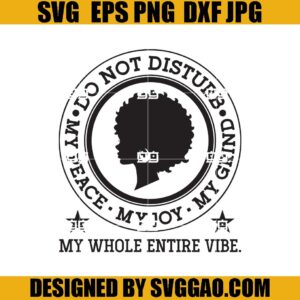 Do Not Disturb My Peace SVG, My Joy SVG, My Grind SVG