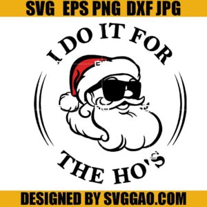 I Do It For The Hos SVG, Happy Xmas SVG, Santa Christmas SVG
