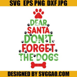 Dear Santa Don’t Forget The Dogs SVG, Christmas Holiday SVG