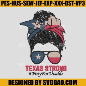 Texas Strong Embrooidery Design, Pray For Uvalde Embroidery File