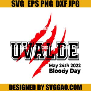 Uvalde May 24th 2022 Bloody Day SVG, Uvalde Memorial SVG, Uvalde Texas Shooting Tee SVG