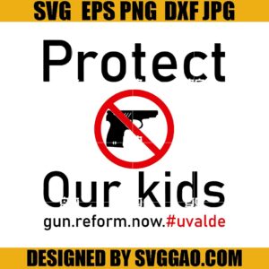 Protect Our Kids SVG, Protect Our Children SVG, #Uvalde SVG