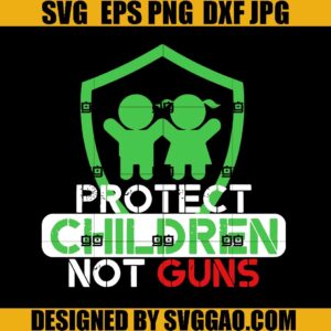 Protect Children Not Guns SVG, End Gun Violence SVG, Texas Strong SVG
