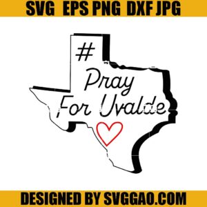 Pray For Uvalde SVG, Texas SVG, Uvalde Texas SVG, Robb Elementry School SVG, School Shooting Awareness SVG
