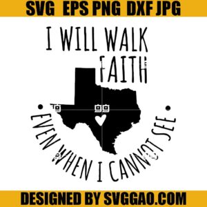 I Will Walk Faith SVG, Even When I Cannot See SVG, We Love Uvalde SVG