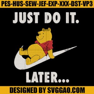 Winnie Pooh Just Do It Later Embroidery Design, Winnie The Pooh Embroidery File