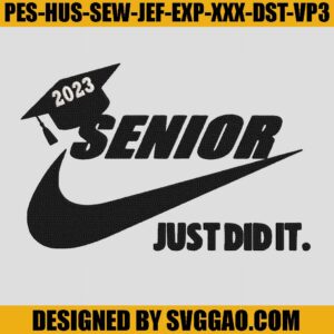 Senior Just Did It Embroidery Design, Senior Nike Embroidery File