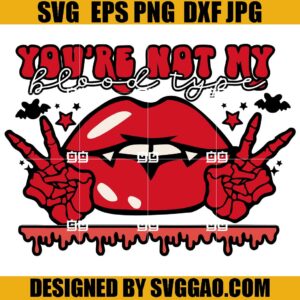 Halloween SVG, You’re Not My Blood Type SVG