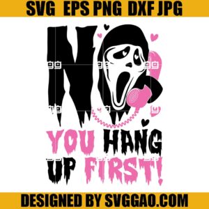 No You Hang Up First SVG, Ghostface Calling Creepy SVG
