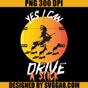 Yes I Can Drive A Stick PNG, Witch Halloween PNG
