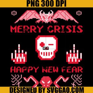 Merry Crisis and a Happy New Fear Ugly Christmas PNG, Happy New Fear PNG
