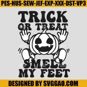 Trick Or Treat Smell My Feet Embroidery Design, Pumpkin Fall Embroidery File