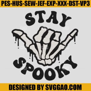 Stay Spooky Skeleton Hand Embroidery Desgin, Halloween Skeleton Hand Embroidery File