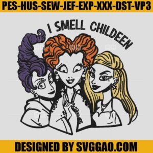 I Smell Children Embroidery Design, Sanderson Sister Witch Embroidery File