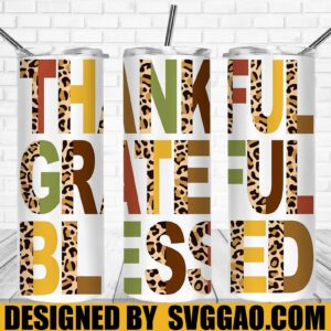 Thankful Grateful Blessed 20oz Skinny Tumbler Template PNG, Thanksgiving Leopart Tumbler Template PNG File Digital