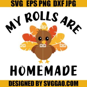 My Rolls Are Homemade SVG, First Thanksgiving SVG, Thanksgiving Turkey SVG