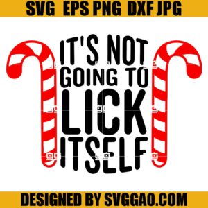 It's Not Going To Lick Itself SVG, Christmas SVG, Candy Cane SVG