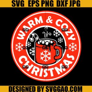 Warm And Cozy SVG, Starbuck Christmas SVG