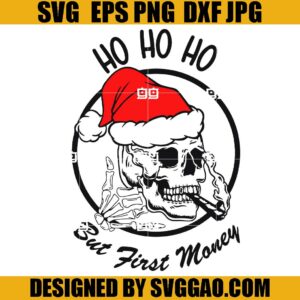 Hohoho But First Money SVG, Christmas Skull Santa Smoking SVG