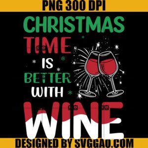 Christmas Time Is Better With Wine PNG, Wine Christmas PNG