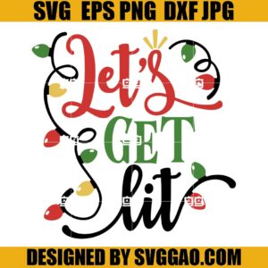 Let's Get Lit SVG, Christmas SVG, Light Xmas SVG