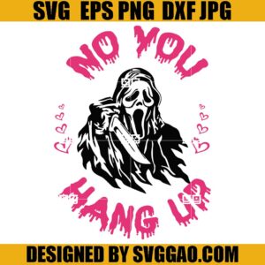 No You Hang Up SVG, Ghost Face SVG, Scream Halloween SVG