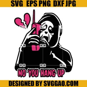 No You Hang Up SVG, Ghost Face Calling SVG, Scream Movie SVG