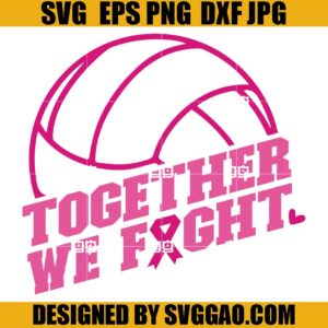 Together We Fight SVG, Breast Cancer SVG, Volleyball Cancer SVG