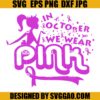 Barbie Pink Breast Cancer SVG, In October We Wear Pink SVG