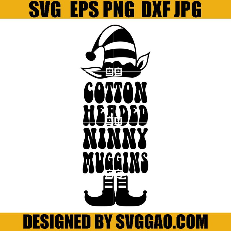 Cotton Headed Ninny Muggins SVG, Elf Christmas SVG