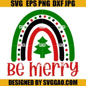 Be Merry SVG, Christmas Tree Rainbow SVG, Merry Christmas SVG